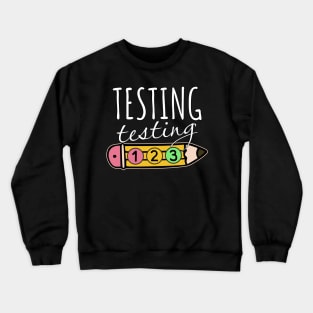 Testing Testing 1 2 3 Test Day Exam DayTeachers Students Girl Kids Crewneck Sweatshirt